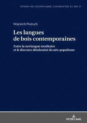 Wojciech Prażuch, Katarzyna Wolowska - Les langues de bois contemporaines - entre la novlangue totalitaire et le discours détabuisé" du néo, Inbunden