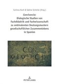 Convivencia: Dialogische Studien Von Fachdidaktik Und Fachwissenschaft Zu Ambivalenten Deutungsmustern Gesellschaftlichen Zusammenlebens in Spanien
