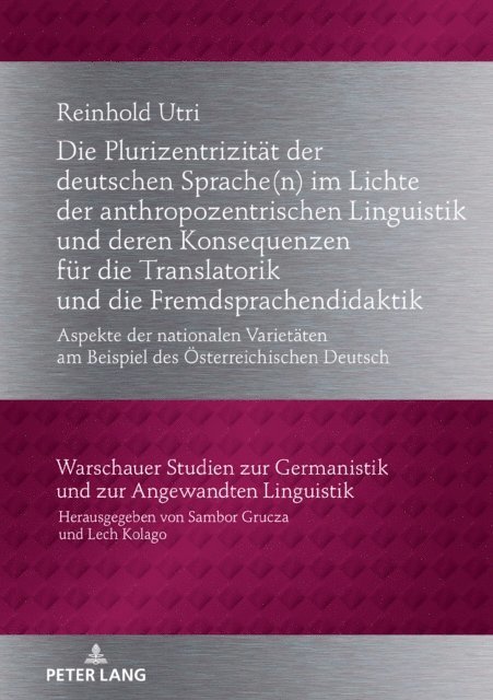 Utri Reinhold Utri - Die Plurizentrizitaet der deutschen Sprache(n) im Lichte der anthropozentrischen Linguistik und deren Konsequenzen fuer die Translatorik und die Fremdsprachendidaktik, E-bok