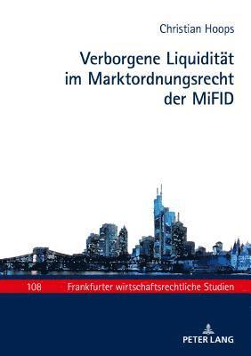 Christian Hoops - Verborgene Liquiditaet im Marktordnungsrecht der MiFID, Inbunden