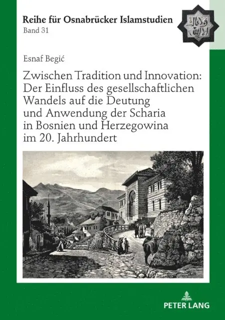 Begic Esnaf Begic - Zwischen Tradition und Innovation: Der Einfluss des gesellschaftlichen Wandels auf die Anwendung der Scharia in Bosnien und Herzegowina im 20. Jahrhundert, E-bok. Tillgänglighet: Lägg i varukorg