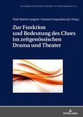Zur Funktion Und Bedeutung Des Chors Im Zeitgenoessischen Drama Und Theater