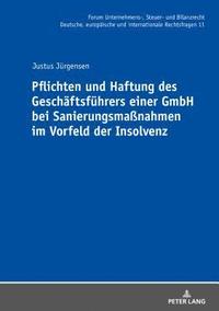 Pflichten und Haftung des Geschaeftsfuehrers einer GmbH bei Sanierungsmaßnahmen im Vorfeld der Insolvenz