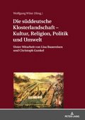 Die sueddeutsche Klosterlandschaft ? Kultur, Religion, Politik und Umwelt