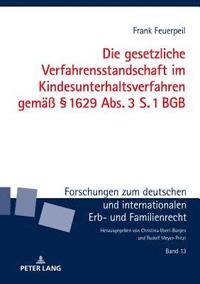Die gesetzliche Verfahrensstandschaft im Kindesunterhaltsverfahren gemae  1629 Abs. 3 S. 1 BGB