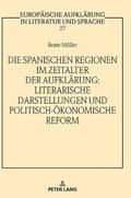 spanischen Regionen im Zeitalter der Aufklaerung - Literarische Darstellungen und politisch-oekonomische Reform