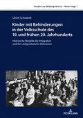Kinder mit Behinderungen in der Volksschule des 19. und fruehen 20. Jahrhunderts