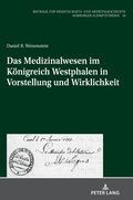 Medizinalwesen im Koenigreich Westphalen in Vorstellung und Wirklichkeit