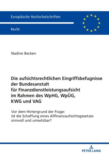 Becken Nadine Becken - Die aufsichtsrechtlichen Eingriffsbefugnisse der Bundesanstalt fuer Finanzdienstleistungsaufsicht im Rahmen des WpHG, WpUeG, KWG und VAG, E-bok