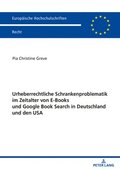 Urheberrechtliche Schrankenproblematik Im Zeitalter Von E-Books Und Google Book Search in Deutschland Und Den USA