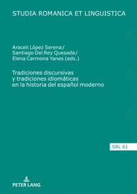 Tradiciones discursivas y tradiciones idiomÃ¡ticas en la historia del espaÃ±ol moderno