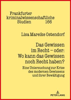 Lisa Mareike Ostendorf, Prof Dr Cornelius Prittwitz - Das Gewissen Im Recht - Oder: Wo Kann Das Gewissen Noch Recht Haben?, Inbunden