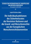 Individualsanktionen Des Sicherheitsrates Der Vereinten Nationen Und Die Grund- Und Menschenrechte Aus Der Europaeischen Menschenrechtskonvention