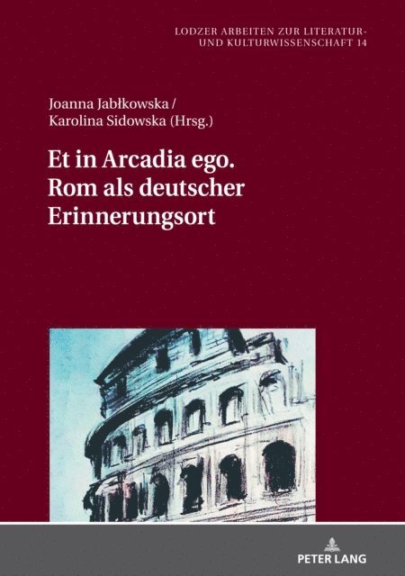 Sidowska Karolina Sidowska, Jablkowska Joanna Jablkowska - Et in Arcadia ego. Rom als deutscher Erinnerungsort, E-bok
