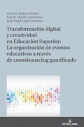 Transformacin Digital Y Creatividad En Educacin Superior: La Organizacin de Eventos Educativos a Travs de Crowdsourcing Gamificado