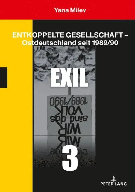 Milev Yana Milev - Entkoppelte Gesellschaft – Ostdeutschland seit 1989/90, E-bok. Tillgänglighet: Lägg i varukorg