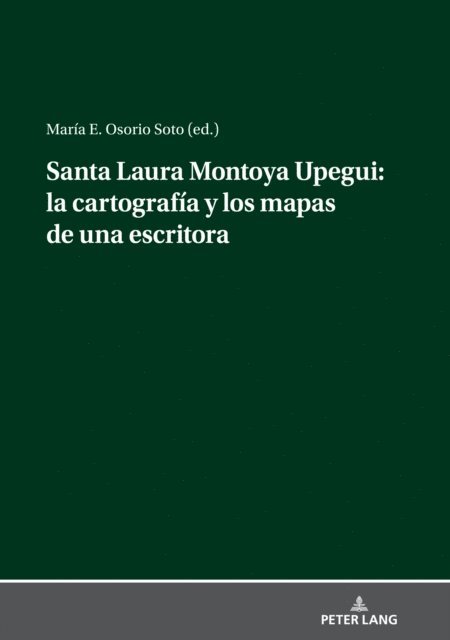 Osorio Soto Maria E. Osorio Soto - Santa Laura Montoya Upegui: la cartografía y los mapas de una escritora, E-bok. Tillgänglighet: Lägg i varukorg
