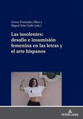 Las insolentes: desafÿo e insumisión femenina en las letras y el arte hispanos