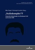 'Stalinkomplex!?; Deutsche Kulturkader im Moskauer Exil und in der DDR