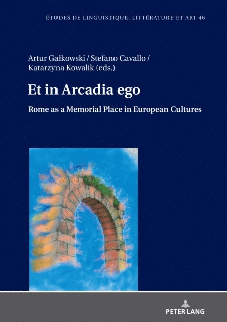 Kowalik Katarzyna Kowalik, Cavallo Stefano Cavallo, Galkowski Artur Galkowski - Et in Arcadia ego. Roma come luogo della memoria nelle culture europee * Et in Arcadia ego. Rome as a memorial place in European cultures, E-bok