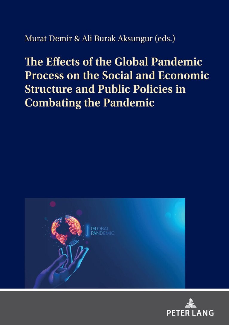 Murat Demir, Ali Burak AKSUNGUR - Effects of the Global Pandemic Process on the Social and Economic Structure and Public Policies in Combating the Pandemic, Häftad. Tillgänglighet: Lägg i varukorg