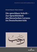 Sprechbare Schrift - Zur Sprachlichkeit Des Literarischen Lernens Im Deutschunterricht