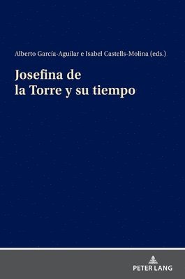 Alberto García Aguilar, Isabel Castells Molina - Josefina de la Torre Y Su Tiempo, Inbunden