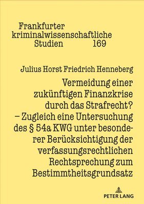 Julius Horst Friedrich Henneberg, Prof Dr Cornelius Prittwitz - Vermeidung einer zukuenftigen Finanzkrise durch das Strafrecht?, Inbunden