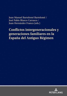 Juan Manuel Bartolomé Bartolomé, José Pablo Blanco Carrasco, Juan Hernández Franco - Conflictos intergeneracionales y generaciones familiares en la España del Antiguo Régimen, Inbunden