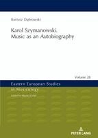 Bartosz Dąbrowski - Karol Szymanowski. Music as an Autobiography, Inbunden. Tillgänglighet: Lägg i varukorg