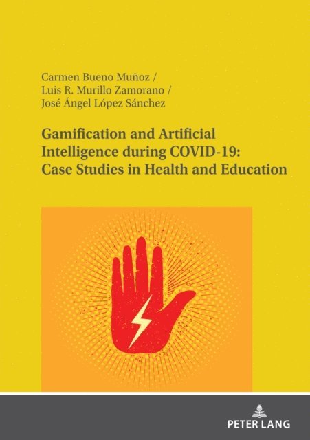 Lopez Sanchez Jose Angel Lopez Sanchez, Murillo Zamorano Luis R. Murillo Zamorano, Bueno Munoz Carmen Bueno Munoz - Gamification and Artificial Intelligence during COVID-19: Case Studies in Health and Education, E-bok