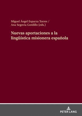 Miguel Ángel Esparza Torres, Ana Segovia Gordillo - Nuevas Aportaciones a la Lingueística Misionera Española, Inbunden