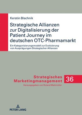 Kerstin Blachnik, Roland Mattmüller - Strategische Allianzen Zur Digitalisierung Der Patient Journey Im Deutschen Otc-Pharmamarkt, Inbunden