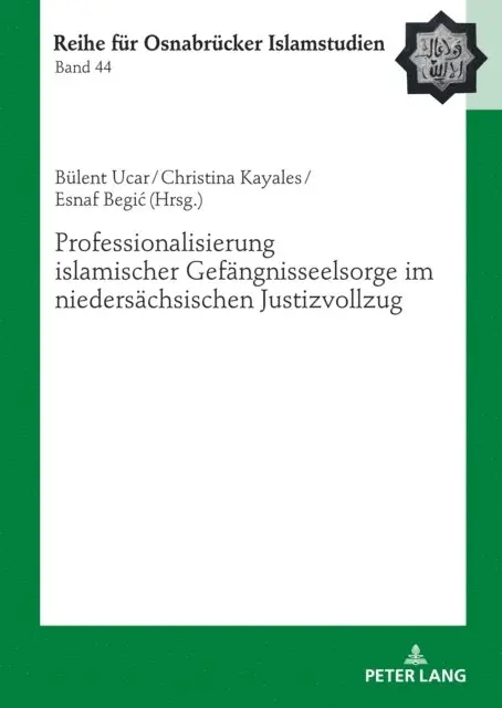 Begic Esnaf Begic, Kayales Christina Kayales, Ucar Bulent Ucar - Professionalisierung islamischer Gefaengnisseelsorge im niedersaechsischen Justizvollzug, E-bok. Tillgänglighet: Lägg i varukorg