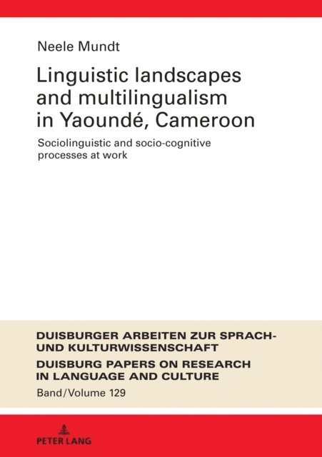 Mundt Neele Mundt - Linguistic Landscapes and Multilingualism in Yaounde, Cameroon, E-bok