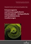 Erinnerungsorte und Erinnerungskulturen interdisziplinaer - fachspezifische und fachdidaktische Annaeherungen