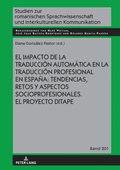 El impacto de la traducciÃ³n automÃ¡tica en la traducciÃ³n profesional en EspaÃ±a: tendencias, retos y aspectos socioprofesionales. El proyecto DITAPE.