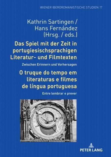 Sartingen Kathrin Sartingen, Fernandez Hans Fernandez - Das Spiel mit der Zeit in portugiesischsprachigen Literatur- und Filmtexten: Zwischen Erinnern und Vorhersagen / O truque do tempo em literaturas e filmes de língua portuguesa: Entre lembrar e prever, E-bok