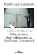 Die Frau ohne Schatten: Hugo von Hofmannsthals und Richard Strauss' &quote;Schmerzenskind&quote;