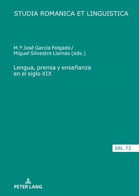 Daniel Jacob, Elmar Schafroth, Edeltraud Werner, Araceli Lopez Serena, Andre Thibault, Manuela Caterina Moroni, Maria Estelles Arguedas - Lengua, prensa y enseñanza en el siglo XIX, Inbunden