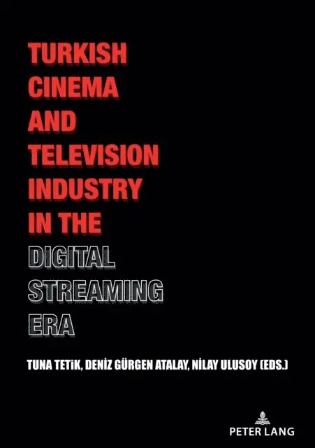Ulusoy Nilay Ulusoy, Gurgen Atalay Deniz Gurgen Atalay, Tetik Tuna Tetik - Turkish Cinema and Television Industry in the Digital Streaming Era, E-bok. Tillgänglighet: Lägg i varukorg