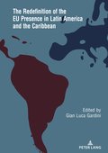 Redefinition of the EU Presence in Latin America and the Caribbean