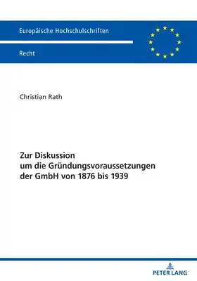Christian Rath - Zur Diskussion Um Die Gruendungsvoraussetzungen Der Gmbh Von 1876 Bis 1939, Häftad. Tillgänglighet: Lägg i varukorg