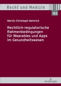 Rechtlich-regulatorische Rahmenbedingungen fuer Wearables und Apps im Gesundheitswesen