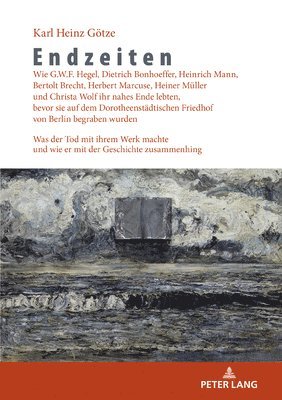 Karl Heinz Götze - Endzeiten, Inbunden