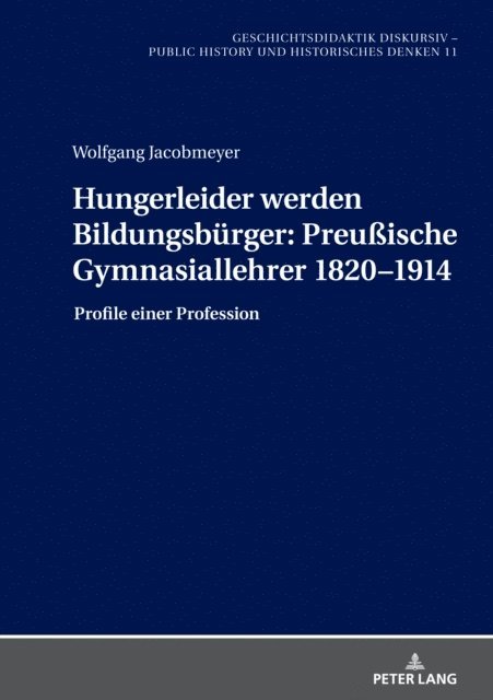 Jacobmeyer Wolfgang Jacobmeyer - Hungerleider werden Bildungsbuerger: Preußische Gymnasiallehrer 1820–1914, E-bok