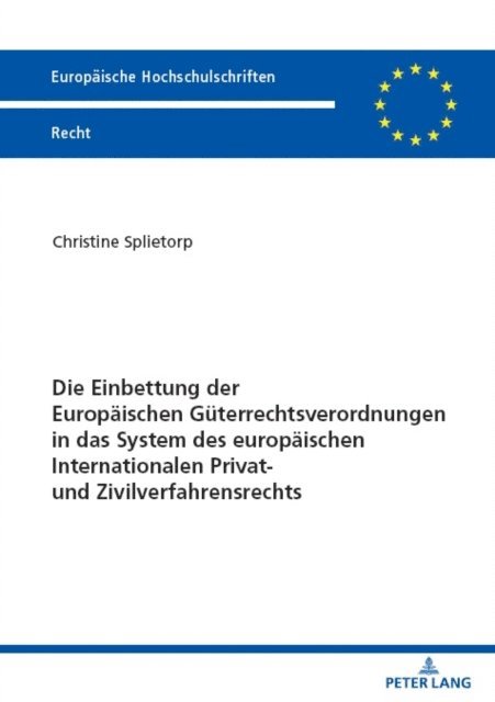 Splietorp Christine Splietorp - Die Einbettung der Europaeischen Gueterrechtsverordnungen in das System des europaeischen Internationalen Privat- und Zivilverfahrensrechts, E-bok