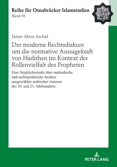 Der moderne Rechtsdiskurs um die normative Aussagekraft von Hadithen im Kontext der Rollenvielfalt des Propheten