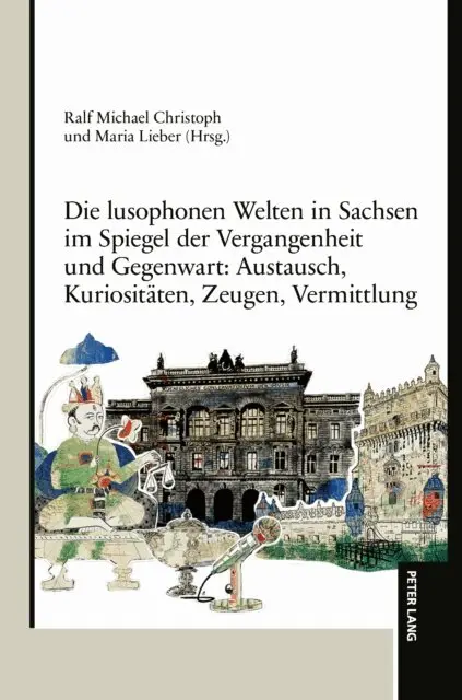 Lieber Maria Lieber, Christoph Ralf Christoph - Die lusophonen Welten in Sachsen im Spiegel der Vergangenheit und Gegenwart: Austausch, Kuriositaeten, Zeugen, Vermittlung, E-bok. Tillgänglighet: Lägg i varukorg