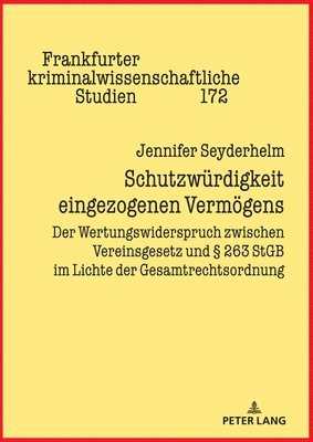 Jennifer Seyderhelm, Prof Dr Cornelius Prittwitz - Schutzwuerdigkeit eingezogenen Vermoegens, Inbunden